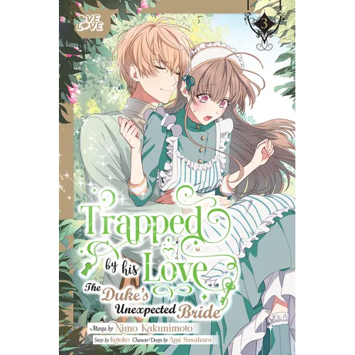 Trapped by His Love: The Duke's Unexpected Bride, Volume 3 - Paperback