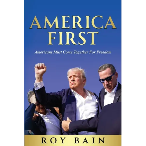 America First: Americans Must Come Together For Freedom - Paperback