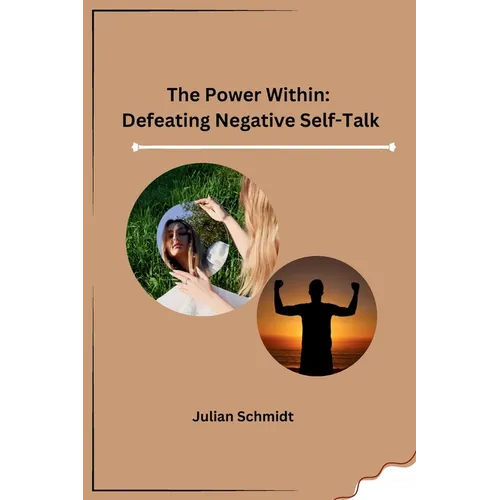 The Power Within: Defeating Negative Self-Talk - Paperback