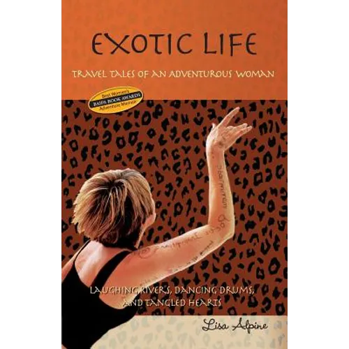 Exotic Life: Travel Tales of an Adventurous Woman