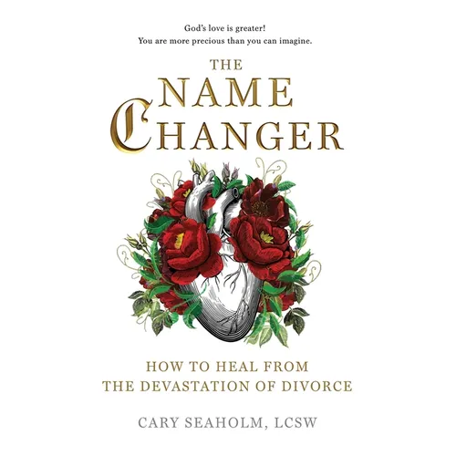 The Name Changer: How to Heal from the Devastation of Divorce - Paperback