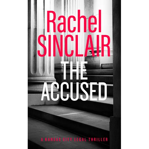 The Accused: A Kansas City Legal Thriller 9 - Paperback