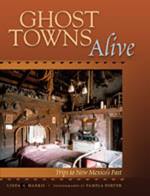 Ghost Towns Alive: Trips to New Mexico's Past - Paperback