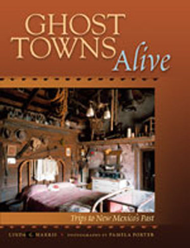 Ghost Towns Alive: Trips to New Mexico's Past - Paperback