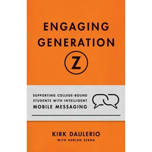 Engaging Generation Z: Supporting College-Bound Students with Intelligent Mobile Messaging - Paperback