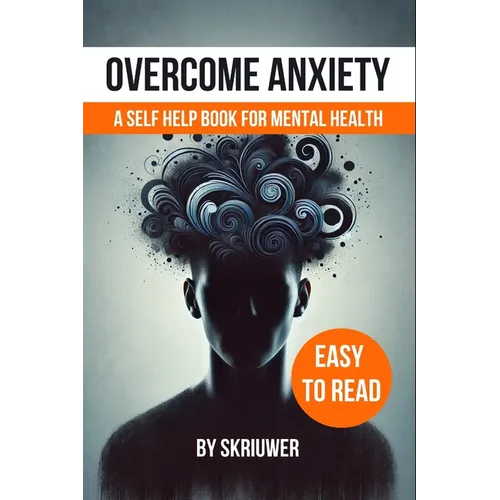 Overcome Anxiety Book: Self Help for Mental Health - Paperback