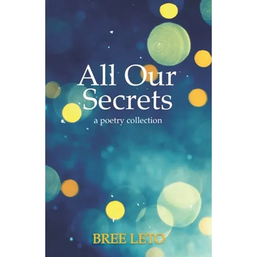 All Our Secrets: A Poetry Collection - Paperback