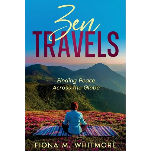 Zen Travels: Finding Peace Across the Globe - Paperback