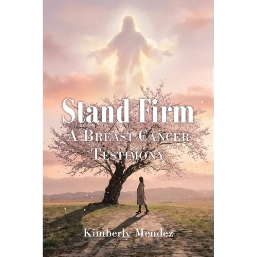 Stand Firm: A Breast Cancer Testimony - Paperback