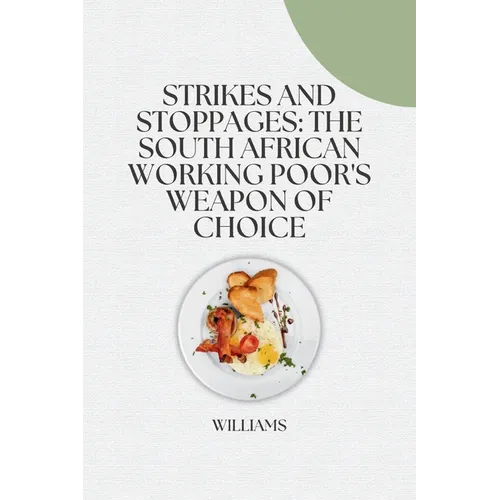 Strikes and Stoppages: The South African Working Poor's Weapon of Choice - Paperback