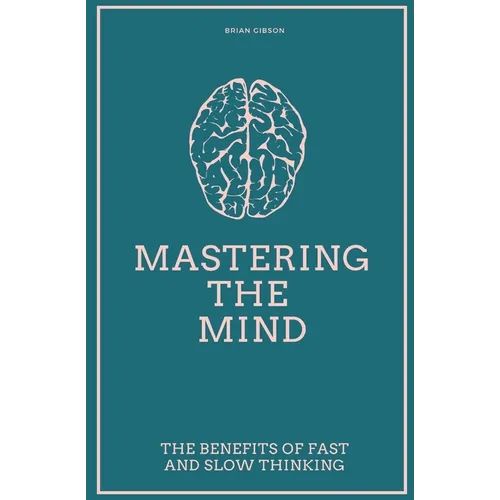 Mastering the Mind The Benefits of Fast and Slow Thinking