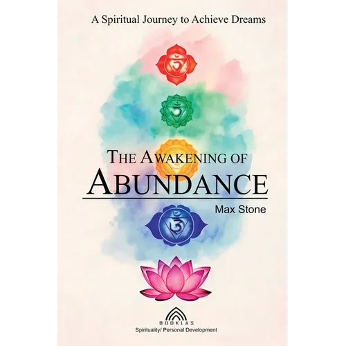 The Awakening of Abundance: A Spiritual Journey to Achieve Dreams