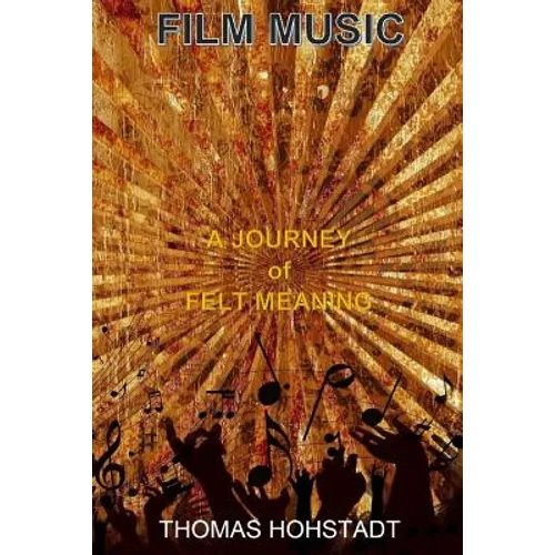Film Music: A Journey of Felt Meaning