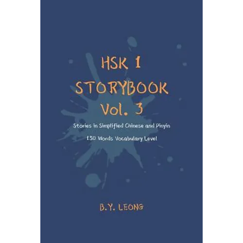 HSK 1 Storybook Vol. 3: Stories in Simplified Chinese and Pinyin, 150 Word Vocabulary Level - Paperback