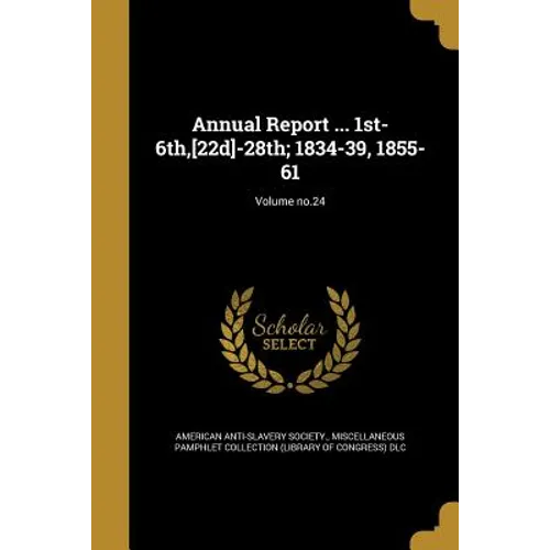 Annual Report ... 1st-6th, [22d]-28th; 1834-39, 1855-61; Volume no.24 - Paperback