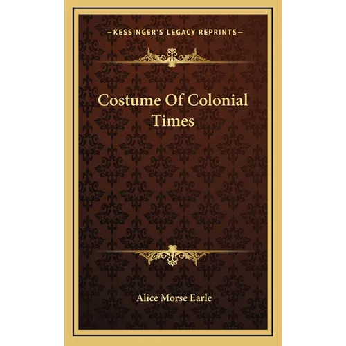 Costume Of Colonial Times - Hardcover