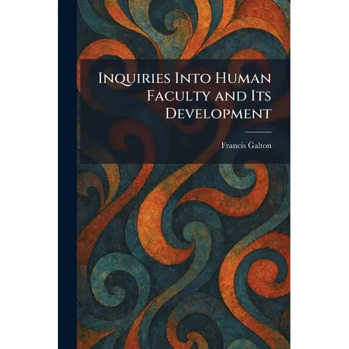 Inquiries Into Human Faculty and Its Development - Paperback
