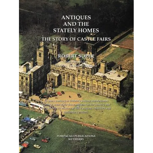 Antiques and the Stately Homes: The Story of Castle Fairs - Paperback