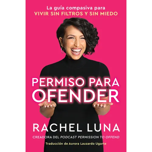 Permission to Offend \ Permiso Para Ofender: La Guía Compasiva Para Vivir Sin Filtros Y Sin Miedo - Paperback