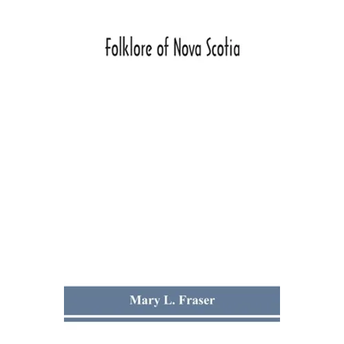 Folklore Of Nova Scotia - Hardcover