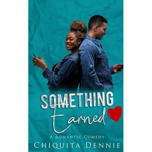 Something Earned: A Friends To Lovers WorkPlace Romantic Comedy - Paperback