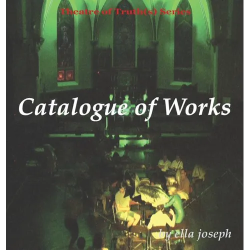Catalogue of Works, Theatre of Truth(s) Series - Paperback