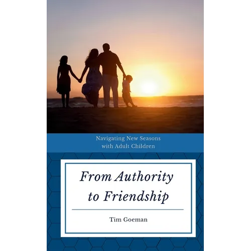 From Authority to Friendship: Navigating New Seasons with Adult Children - Paperback