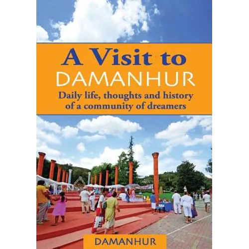 A Visit to Damanhur: Daily life, thoughts and history of a community of dreamers