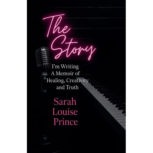 The Story I'm Writing A Memoir of Healing Creativity and Truth - Paperback