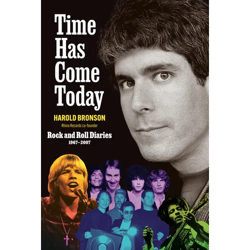 Time Has Come Today: Rock and Roll Diaries 1967 - 2007 - Hardcover