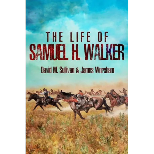 The Life of Samuel H. Walker - Hardcover
