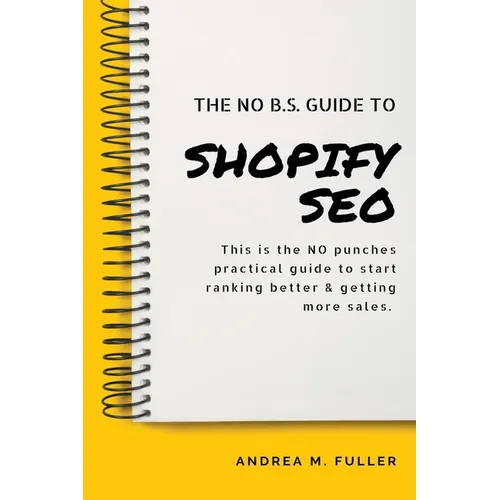 The No B.S. Guide To Shopify SEO - Paperback