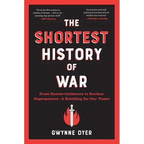 The Shortest History of War: From Hunter-Gatherers to Nuclear Superpowers - A Retelling for Our Times - Paperback