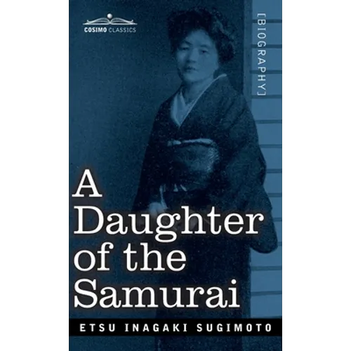 A Daughter of the Samurai: How a Daughter of Feudal Japan, Living Hundreds of Years in One Generation, Became a Modern American - Hardcover