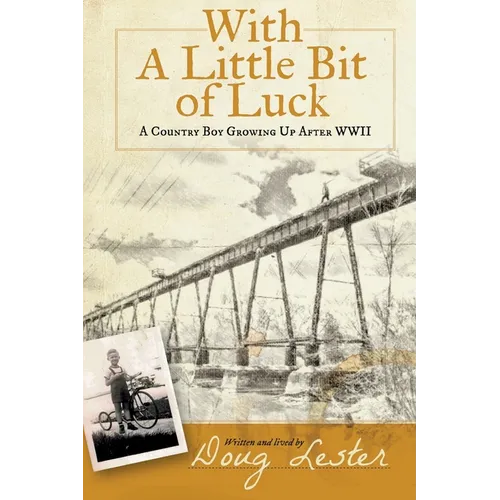 With a Little Bit of Luck: A Country Boy Growing Up after World War II - Paperback