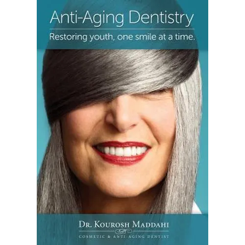 Anti-Aging Dentistry: Restoring Youth, One Smile at a Time - Paperback