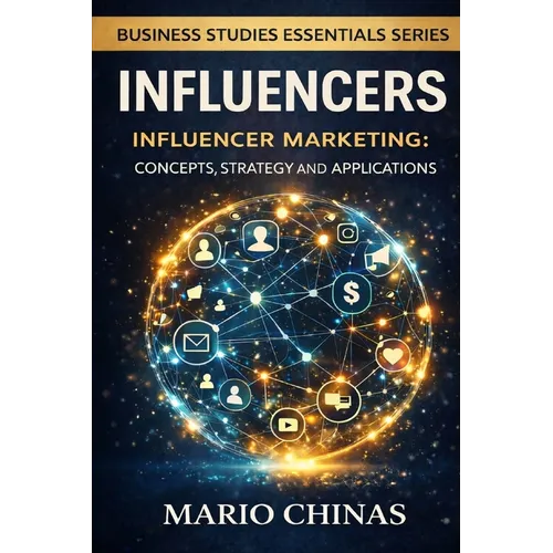 Influencers: Influencer Marketing: Concepts, Strategy, and Applications for Business Students - Paperback