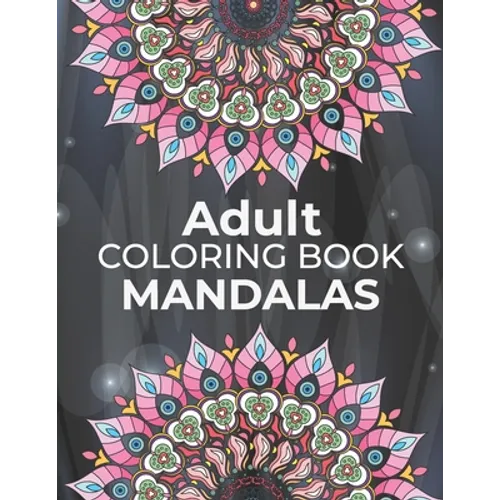 Adults Coloring Book Mandalas: mandalas adult coloring books Coloring Books For Adults Happiness - Paperback