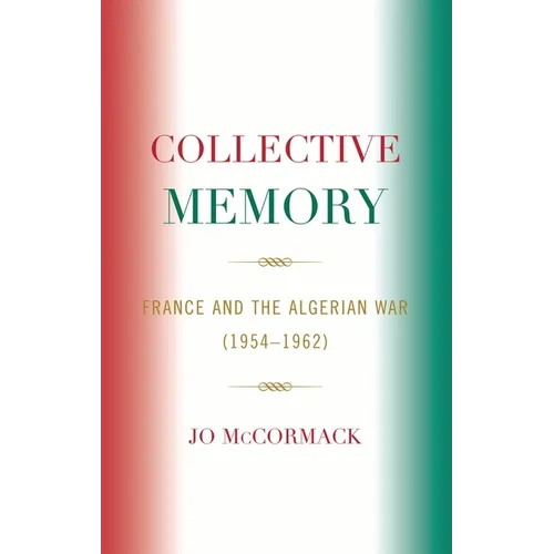 Collective Memory: France and the Algerian War (1954-62) - Paperback