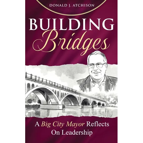 Building Bridges: A Big City Mayor Reflects on Leadership - Paperback