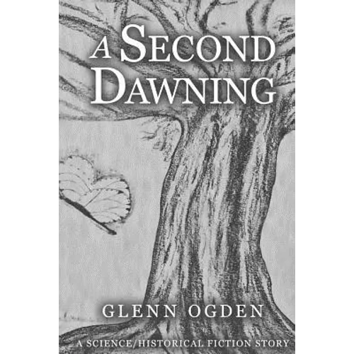 A Second Dawning: A Science/Historical Fiction Story - Paperback
