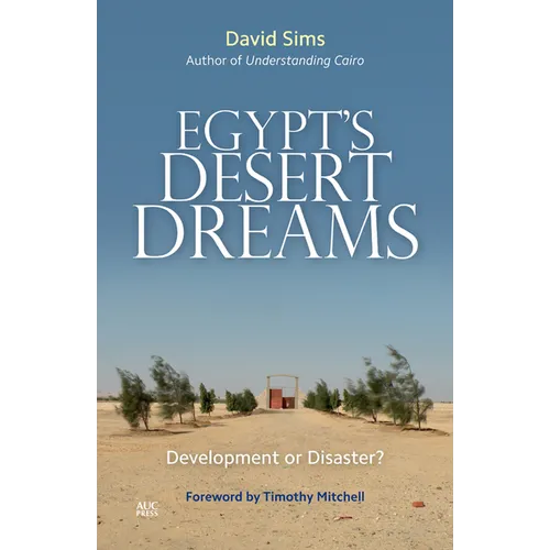 Egypt's Desert Dreams: Development or Disaster? (Revised Edition) - Paperback