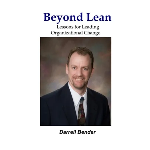 Beyond Lean: Lessons for Leading Organizational Change - Paperback