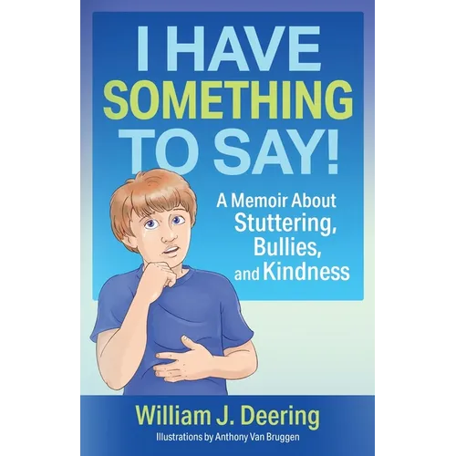 I Have Something To Say!: A Memoir About Stuttering, Bullies, and Kindness - Paperback
