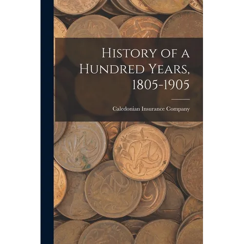 History of a Hundred Years, 1805-1905 - Paperback