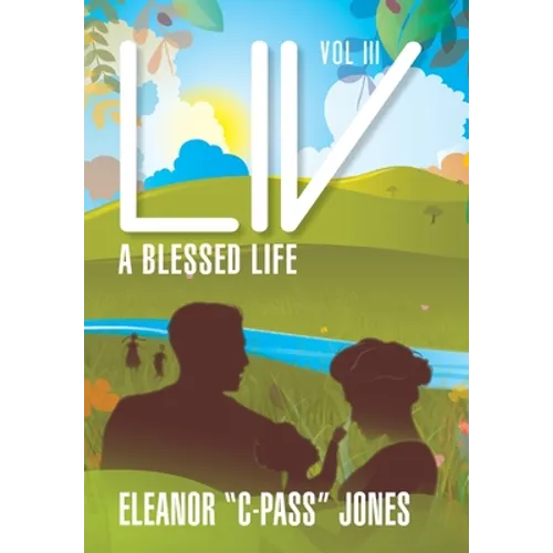 LIV: A BLESSED LIFE - VOL III: A b: A BLESSED LIFE - VOL III: A B: A BLESSED LIFE - VOL. III: A BL: A BLESSED LIFE - Vol. III - Hardcover
