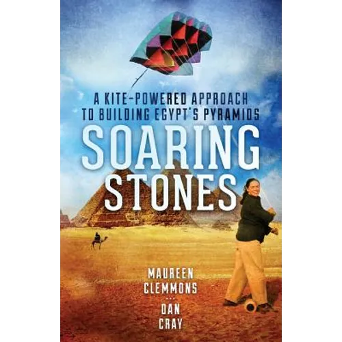 Soaring Stones: A Kite-Powered Approach to Building Egypt's Pyramids - Paperback
