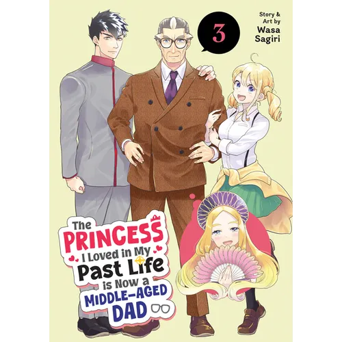 The Princess I Loved in My Past Life Is Now a Middle-Aged Dad Vol. 3 - Paperback
