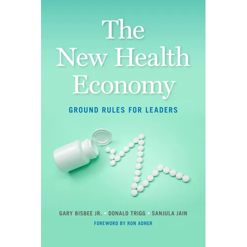 The New Health Economy: Ground Rules for Leaders - Hardcover