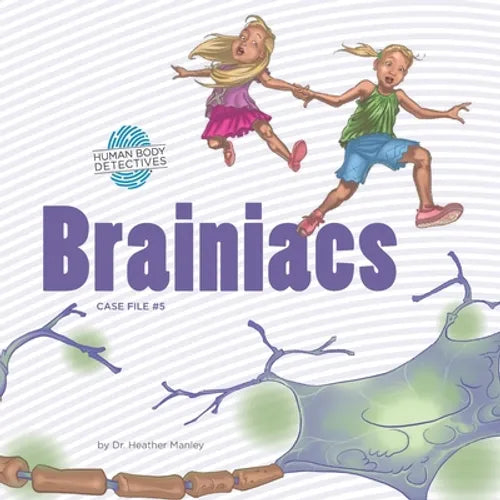 Brainiacs: An Imaginative Journey Through the Nervous System - Paperback